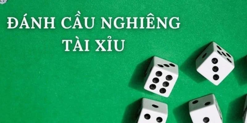 Cách đánh cầu nghiêng tài xỉu hay giúp bạn thắng lớn 2 Cầu nghiêng tài xỉu